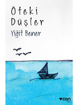 Öteki Düşler - Yiğit Bener - Can Yayınları