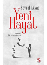 Yeni Hayat - İki Eksik Bir Tam Eder mi? - Şevval Akkaş - Ahbap Kitap