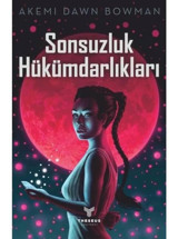 Sonsuzluk Hükümdarlıkları - Akemi Dawn Bowman - Theseus Yayınevi
