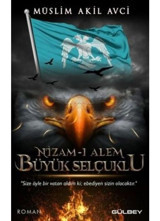 Nizam-ı Alem Büyük Selçuklu - Müslim Akil Avci - Gülbey Yayınları