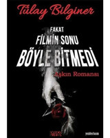 Fakat Filmin Sonu Böyle Bitmedi:Aşkın Romansı - Tülay Bilginer - Bence Kitap