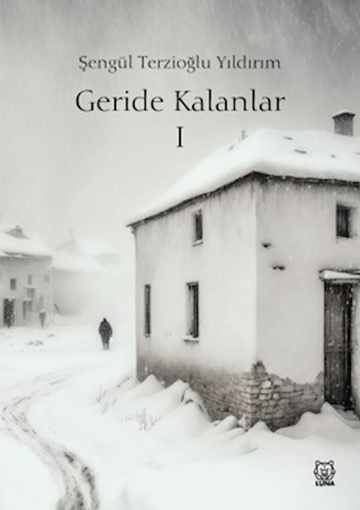 Geride Kalanlar 1 / Şengül Terzioğlu Yıldırım / Luna Yayınları / 9786256656543