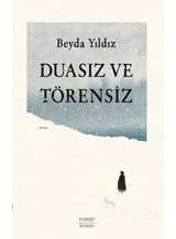 Duasız ve Törensiz - Beyda Yıldız - Everest Yayınları