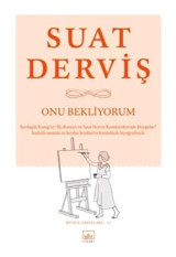 Onu Bekliyorum-Bütün Yapıtları 17 - Suat Derviş - İthaki Yayınları