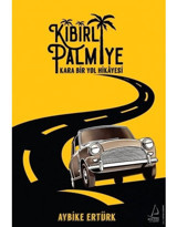 Kibirli Palmiye - Kara Bir Yol Hikayesi - Aybike Ertürk - Destek Yayınları