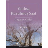 Palme Yayıncılık - Yanlışa Kurulmuş Saat-Çağatay Güler