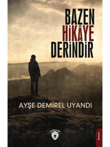 Bazen Hikaye Derindir - Ayşe Demirel Uyandı - Dorlion Yayınevi