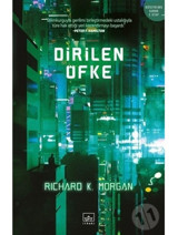 Dirilen Öfke - Richard K. Morgan - İthaki Yayınları