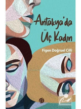 Antakya'da Üç Kadın - Figen Doğruel Cilli - Herdem Kitap