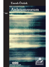 Anlatamıyorum - Emrah Öztürk - Yapı Kredi Yayınları
