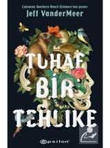 Tuhaf Bir Tehlike - Jeff Vandermeer - Epsilon Yayınevi