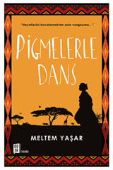 Mona Kitap Pigmelerle Dans - Hayallerini Kovalamaktan Asla Vazgeçme…