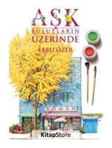 Aşk Bulutların Üzerinde - Ebru Özer - Nar Ağacı Yayınları