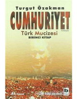 Cumhuriyet Türk Mucizesi - Turgut Özakman - Bilgi Yayınevi