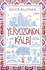 Genç Timaş Yeryüzünün Kalbi, Özgür Balpınar, Genç Timaş, Yeryüzünün Kalbi Kitabı, 216 Sayfa