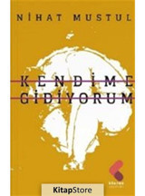 Kendime Gidiyorum - Nihat Mustul - Klaros Yayınları