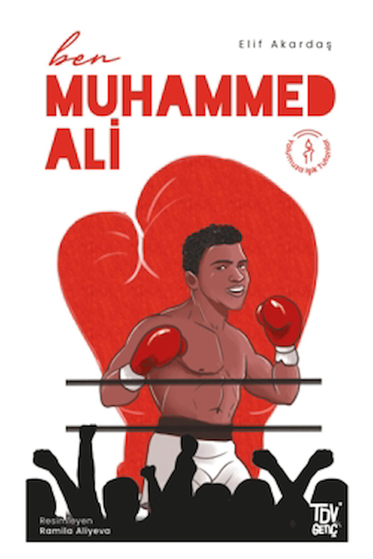 Ben Muhammed Ali / Elif Akardaş / Türkiye Diyanet Vakfı Yayınları / 9786254285363