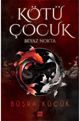 Dokuz Yayınları Kötü Çocuk 1 - Beyaz Nokta / Büşra Küçük / Dokuz Yayınları / 9786256402379