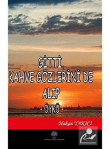 Gitti Kahve Gözlerini de Alıp - Hakan Yakıcı - Platanus Publishing