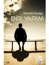 Bir Yarım - Necmettin Yalçınkaya - Ozan Yayıncılık