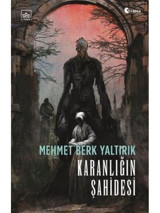 Karanlığın Şahidesi - Mehmet Berk Yaltırık - İthaki Yayınları