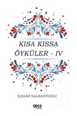 Kısa Kıssa Öyküler - 4 - İlhami Nalbantoğlu - Gece Kitaplığı
