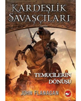 Kardeşlik Savaşçıları 8 - Temuçilerin Dönüşü - John Flanagan - Beyaz Balina Yayınları