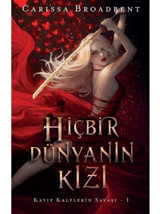 Hiçbir Dünyanın Kızı - Kayıp Kalplerin Savaşı 1 - Carissa Broadbent - Martı Yayınları
