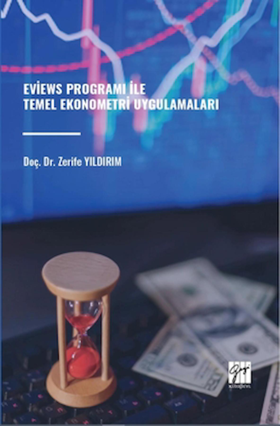 Eviews Programı İle Temel Ekonometri Uygulamaları / Zerife Yıldırım / Gazi Kitabevi / 9786253655174