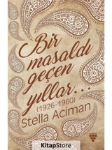 Bir Masaldı Geçen Yıllar 1926 - 1960 - Stella Aciman - Urzeni Yayıncılık