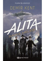 Alita-Savaş Meleği-Demir Kent - Pat Cadigan - Epsilon Yayınevi
