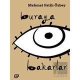 Buraya Bakarlar - Mehmet Fatih Özbey - Koç Üniversitesi Yayınları