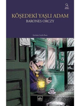 Köşedeki Yaşlı Adam - Polisiye Klasikleri - Barones Orczy - İthaki Yayınları