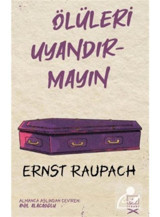 Ölüleri Uyandırmayın - Ernst Raupach - İthaki Yayınları