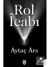 Rol İcabı - Aytaç Ars - Dorlion Yayınevi