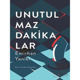 Unutulmaz Dakikalar - Emirhan Yeniki - İdeal Kültür Yayıncılık