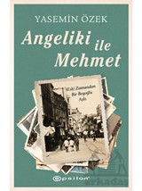 Angeliki ile Mehmet - Eski Zamandan Bir Beyoğlu Aşkı - Yasemin Özek - Epsilon Yayınevi