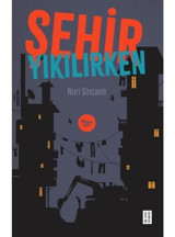 Şehir Yıkılırken - Nuri Sincanlı - Ketebe