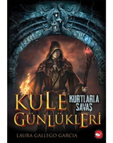 Kule Günlükleri 1 - Kurtlarla Savaş - Laura Gallego Garcia - Beyaz Balina Yayınları