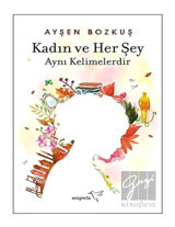 Kadın ve Her Şey - Ayşen Bozkuş - Müptela Yayınları