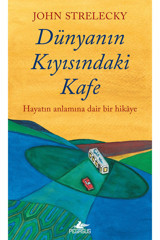 Pegasus Yayınları Dünyanın Kıyısındaki Kafe: Hayatın Anlamına Dair Bir Hikaye - John Strelecky