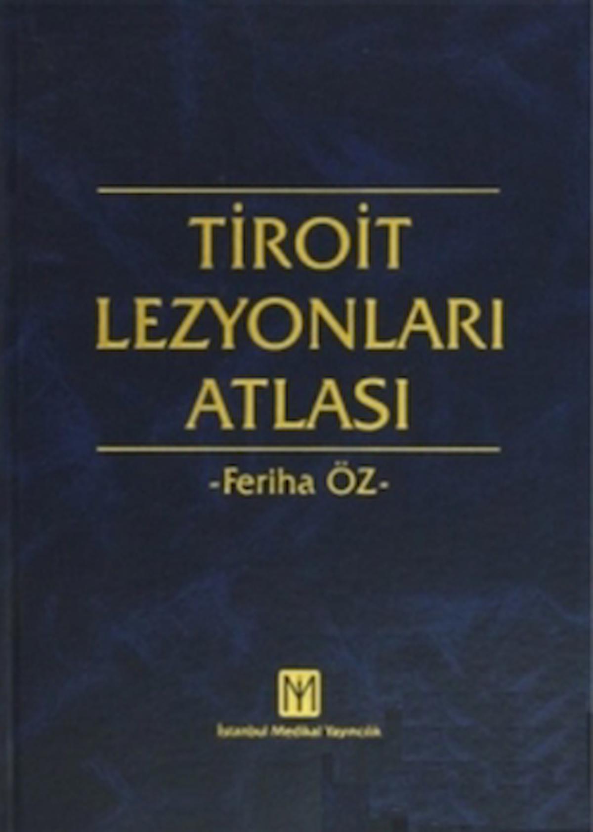 Tiroit Lezyonları Atlası / Feriha Öz / İstanbul Tıp Kitabevi / 9789756395257 / Ciltli