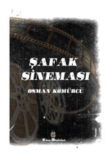 Şafak Sineması - Osman Kömürcü - Kitap Müptelası Yayınları
