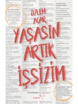 Yaşasın Artık İşsizim - Özlem Açar - Müptela Yayınları