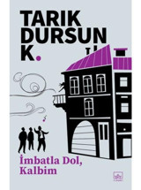 İmbatla Dol Kalbim - Tarık Dursun K. - İthaki Yayınları