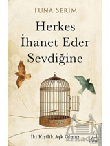 Herkes İhanet Eder Sevdiğine - Tuna Serim - Destek Yayınları
