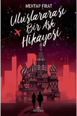 Ephesus Yayınları Uluslararası Bir Aşk Hikayesi - Mehtap Fırat 9786257077552 Ciltli