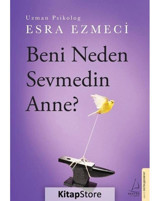 Beni Neden Sevmedin Anne? - Esra Ezmeci - Destek Yayınları