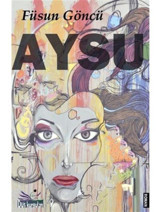 Aysu - Füsun Göncü - Düş Kurguları Yayınları