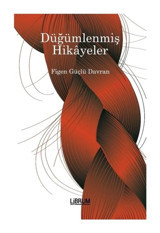 Düğümlenmiş Hikayeler - Figen Güçlü Davran - Librum Kitap